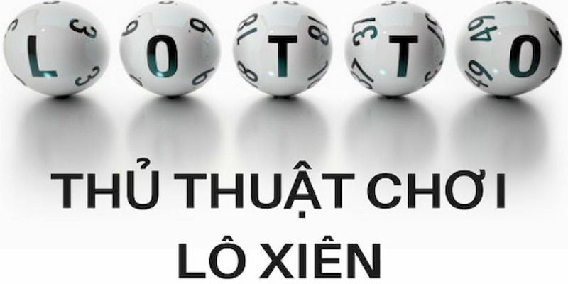 Lô Xiên 3 - Mách Bạn Bí Quyết Xuống Tiền Trúng Thưởng Lớn 7 Bí quyết nâng cao tỷ lệ thắng khi đánh